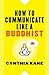 How to Communicate Like a Buddhist