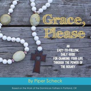 Grace, Please: Full Color Edition: An Easy-to-Follow, Daily Guide for Changing Your Life through the Power of the Rosary