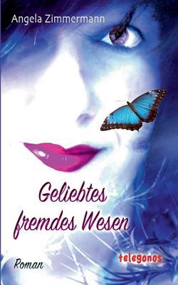 Geliebtes fremdes Wesen (German Edition)