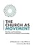 The Church as Movement: Sta...