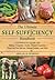 The Ultimate Self-Sufficiency Handbook: A Complete Guide to Baking, Crafts, Gardening, Preserving Your Harvest, Raising Animals, and More