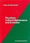 Pluralism: Cultural Maintenance and Evolution (Multilingual Matters, 11)