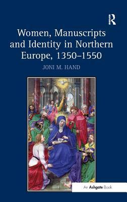 Women, Manuscripts and Identity in Northern Europe, 1350–1550 (Hardcover)