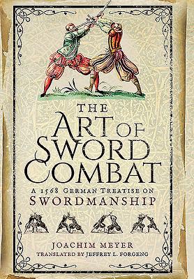 The Art of Sword Combat: A 1568 German Treatise on Swordmanship (Hardcover)