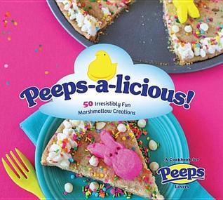 Peeps-a-licious!: 50 Irresistibly Fun Marshmallow Creations (Kindle Edition)