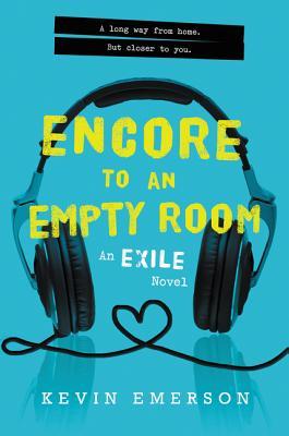Encore to an Empty Room: A YA Romance of Music, Love, and the Choice Between Dreams and Goodbye (Exile Series, 2)