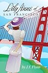 Lily Anne of San Francisco by J y Flynn