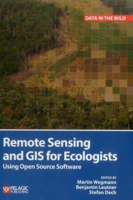 Remote Sensing and GIS for Ecologists: Using Open Source Software (Data in the Wild)