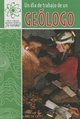 Un Día De Trabajo De Un Geólogo/ a Day at Work With a Geologist (4) (Ciencia, Tecnología, Ingeniería Y Matemática: ¿tu ... Stem Careers)) (English and Spanish Edition)