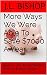 More Ways We Were Able To S...