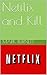 Netflix and Kill