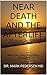 Near Death and the Afterlife: Memories of My Out of Body Adventures