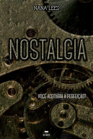 Nostalgia: Você aceitaria a perfeição? (Engrenagens Livro 1)