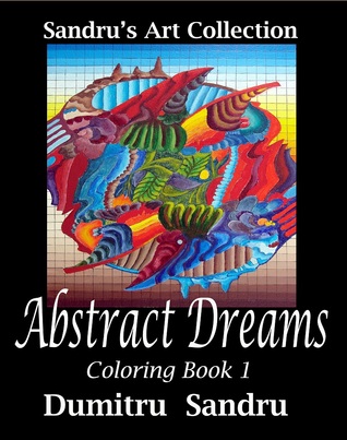 Abstract Dreams: Coloring Book 1 (Sandru's Art) (Volume 1)