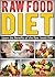 Raw Food Diet: Learn the Be...