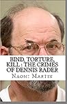 Bind, Torture, Kill : The Crimes Of Dennis Rader