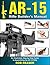 AR-15 Rifle Builder's Manual by Rob Reaser