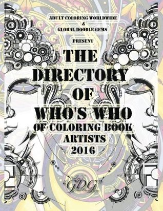The Directory Of Who's Who of Coloring Book Artists 2016: Adult Coloring Book Artist Directory (Paperback)