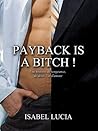 Payback is a bitch ! by Isabel Lucia