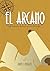 El Arcano: Una trepidante historia a través del tiempo (Spanish Edition)