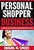 Personal Shopper Business: A Detailed Business and Marketing Plan