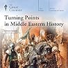 Turning Points in Middle Eastern History by Eamonn Gearon Turning Points in Middle Eastern History by Eamonn Gearon