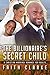 The Billionaire's Secret Child by Faith Clarke