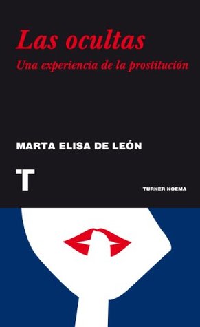 Las ocultas. Una experiencia de la prostitución (Noema)