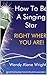 How To Be A Singing Star Ri...