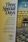 Three special days: a young boy and his family celebrate Pesach during the time of the Second Temple Three special days: a young boy and his family celebrate Pesach during the time of the Second Temple