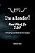 I'm A Leader! Now What Do I Do? by Stephen P. Jones