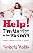 Help! I'm Married to the Pastor!: Learning to Love Your Life in Ministry