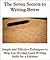 Better Writing 101: Seven Steps for Writing Faster and with Less Stress