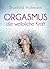 Orgasmus - die weibliche Kraft by Brunhild Hofmann
