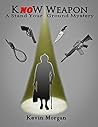 Know Weapon: A Stand Your Ground Mystery