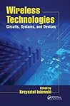 Wireless Technologies: Circuits, Systems, and Devices (Devices, Circuits, and Systems)