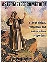 AsterMeteorCometoid!: A Tale of Biblical, Evangelical and Rock-Crushing Proportions