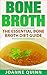 Bone Broth: The Essential Bone Broth Diet Guide - Improve Your Health Using 7 Simple and Delicious Bone Broth Recipes (Bone Broth Diet,Bone Broth Recipes,Bone ... Diet,Weight Loss,Paleo Diet)