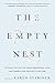 The Empty Nest: 31 Parents Tell the Truth About Relationships, Love, and Freedom After the Kids Fly the Coop