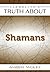 Llewellyn's Truth About Shamans by Amber Wolfe