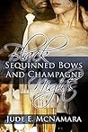 Black Sequinned Bows And Champagne Nights by Jude E. McNamara