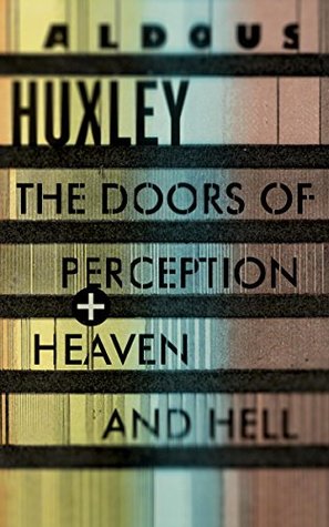 The Doors of Perception & Heaven and Hell