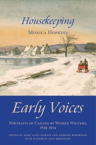 Housekeeping: Early Voices — Portraits of Canada by Women Writers, 1639–1914