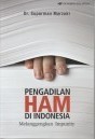 Pengadilan HAM di Indonesia: Melanggengkan Impunity