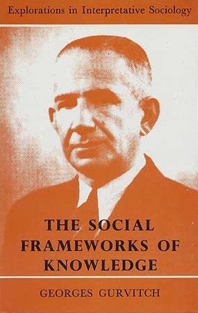 The social frameworks of knowledge (Explorations in interpretative sociology)