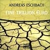 Eine Trillion Euro by Andreas Eschbach