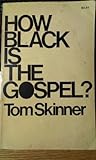 How Black Is the Gospel? by Tom Skinner