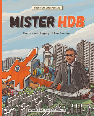 Mister HDB: The Life and Legacy of Lim Kim San (Prominent Singaporeans, #1)