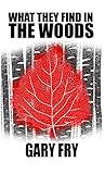 What They Find in the Woods
