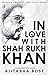In Love with Shah Rukh Khan